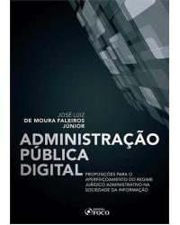 Administração pública digital - proposições para o aperfeiçoamento do regime jurídico administrativo na sociedade da informação - 1ª Edição | 2020