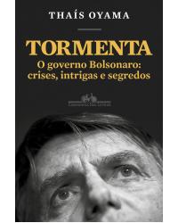 Tormenta: O Governo Bolsonaro: Crises, Intrigas e Segredos