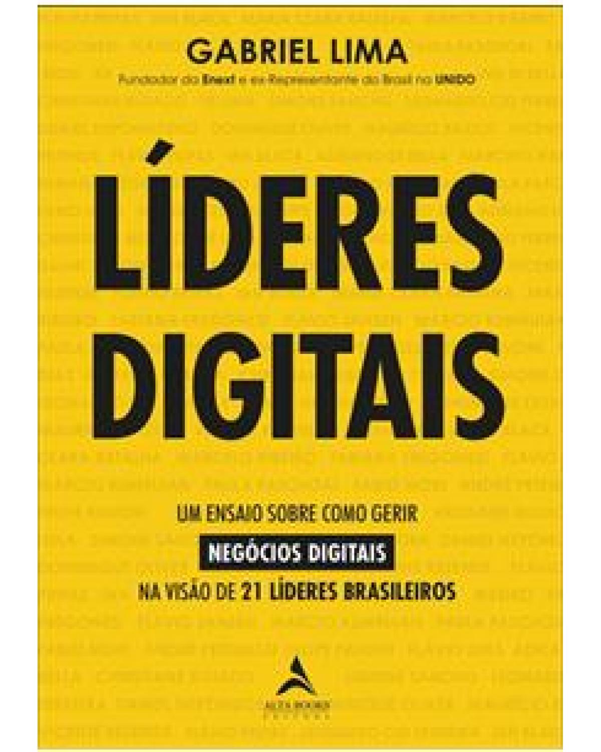 Líderes digitais - um ensaio sobre como gerir negócios digitais na visão de 21 líderes brasileiros - 1ª Edição | 2020