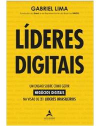 Líderes digitais - um ensaio sobre como gerir negócios digitais na visão de 21 líderes brasileiros - 1ª Edição | 2020