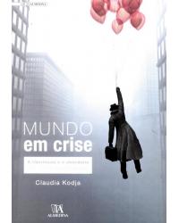 Mundo em crise - a libertação e o abandono - 1ª Edição | 2011