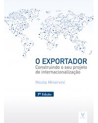 O exportador - construindo o seu projeto de internacionalização - 7ª Edição | 2019