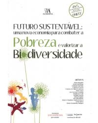 Futuro sustentável - uma nova economia para combater a pobreza e valorizar a biodiversidade - 1ª Edição | 2011