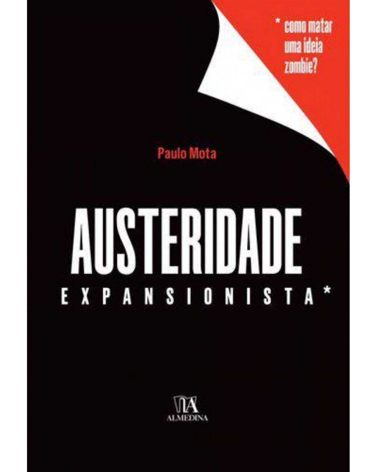 Austeridade expansionista - como matar uma ideia zombie? - 1ª Edição | 2018