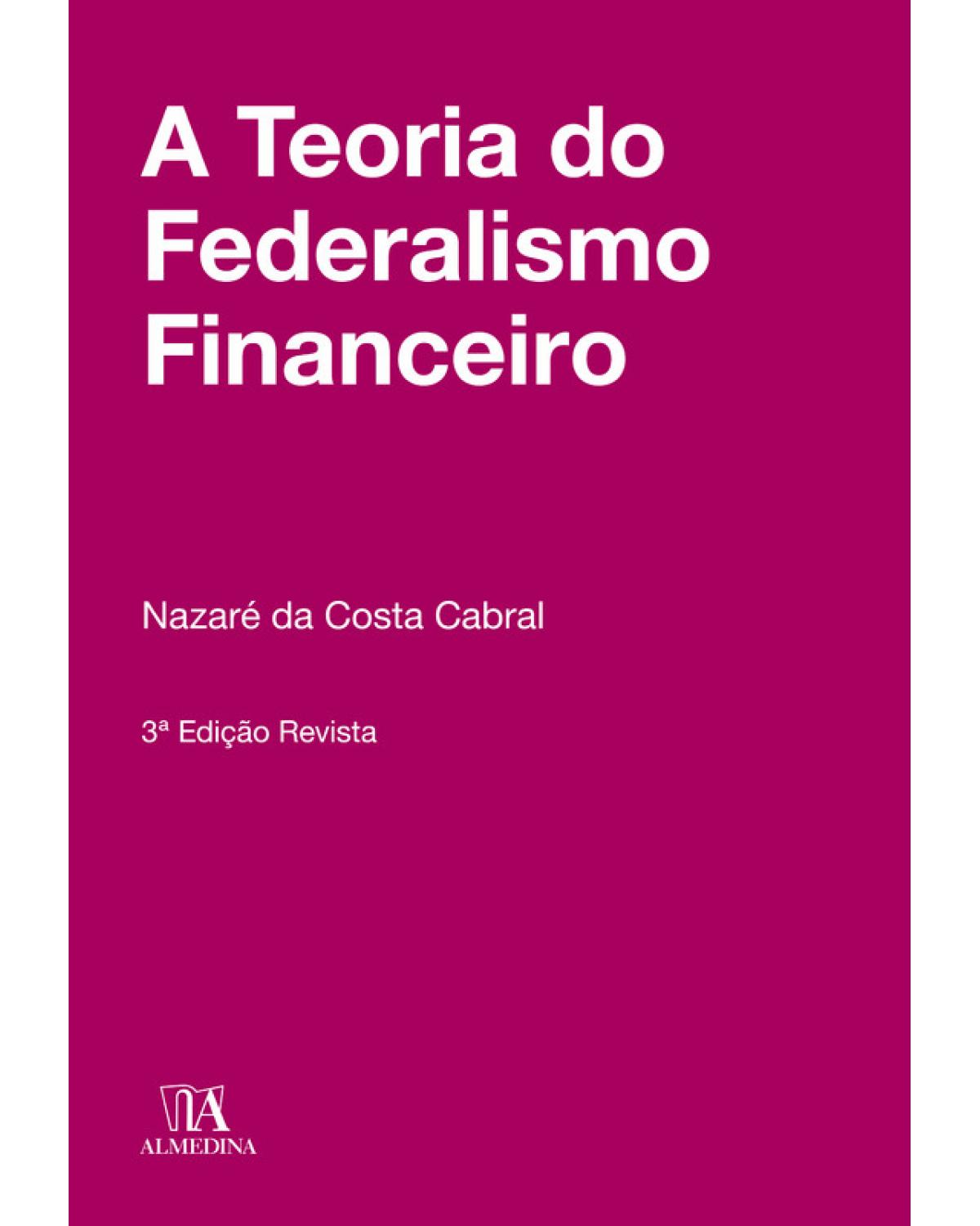 A teoria do federalismo financeiro - 3ª Edição | 2018