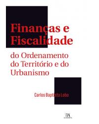 Finanças e fiscalidade do ordenamento do território e do urbanismo - 1ª Edição | 2019