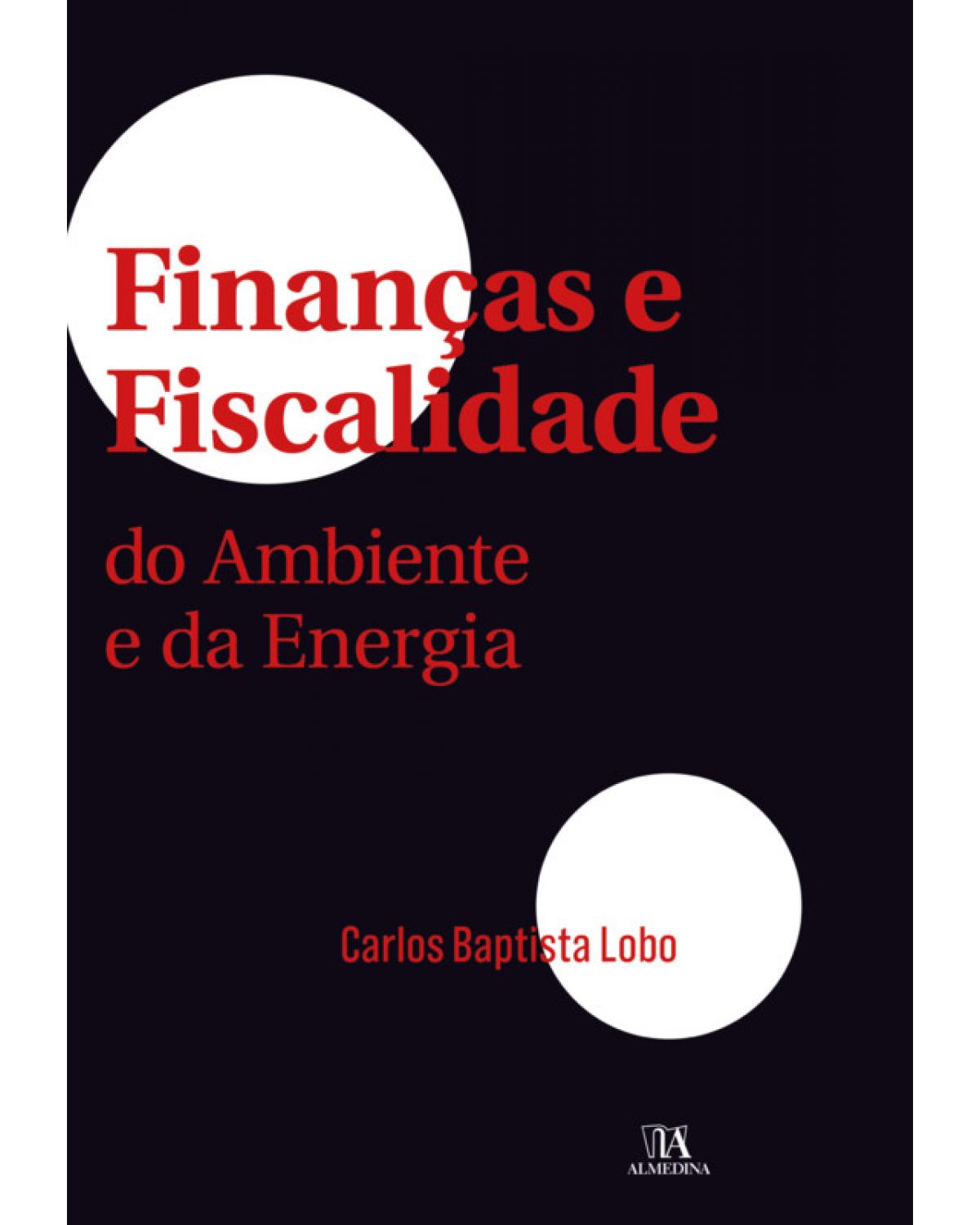 Finanças e fiscalidade do ambiente e da energia - 1ª Edição | 2019