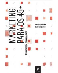 Marketing para os 45+ - um mercado em expansão - 1ª Edição | 2011