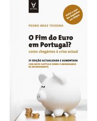 O fim do euro em Portugal? - como chegámos à crise actual - 2ª Edição | 2014
