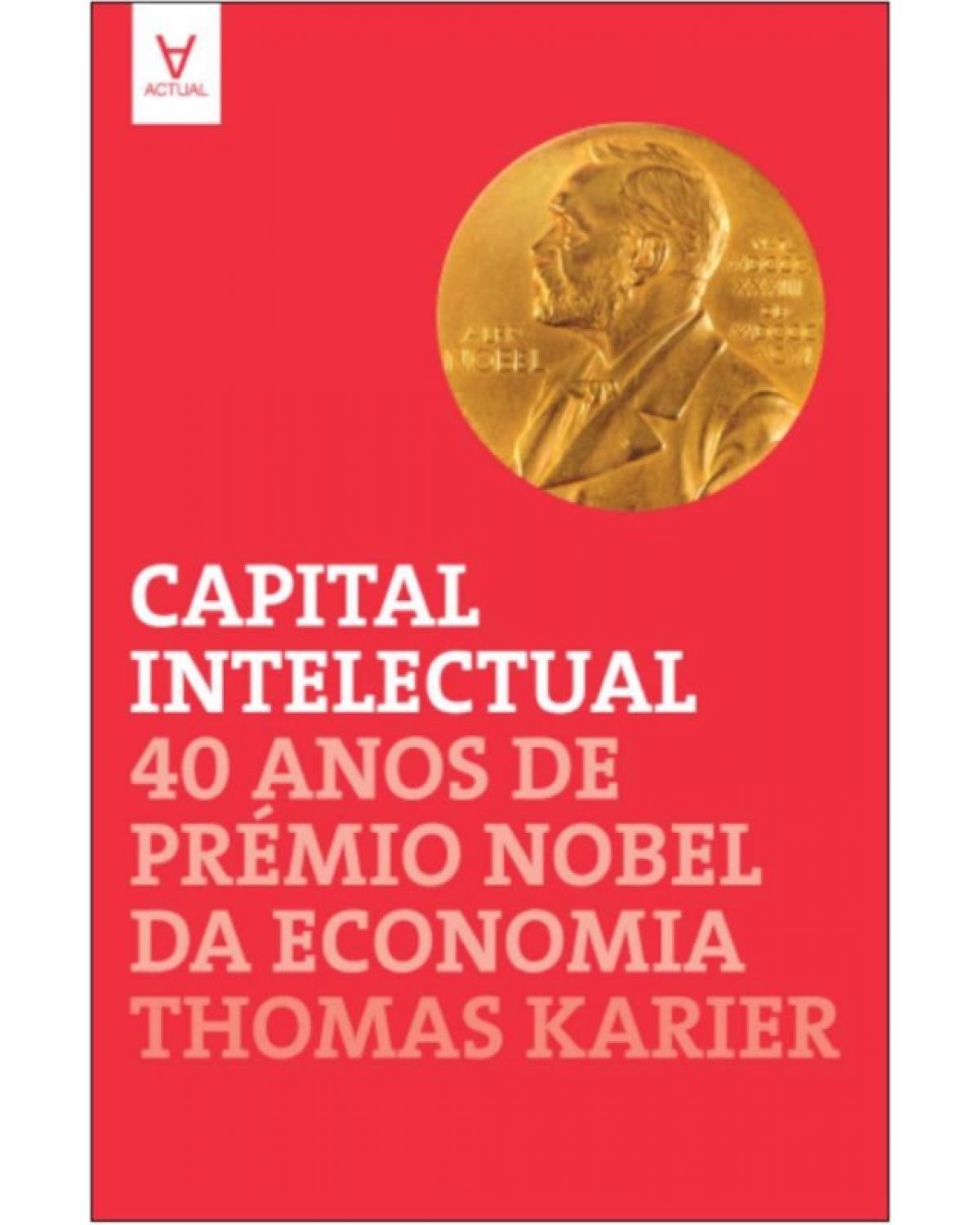 Capital intelectual - 40 anos de Prémio Nobel da Economia - 1ª Edição | 2014