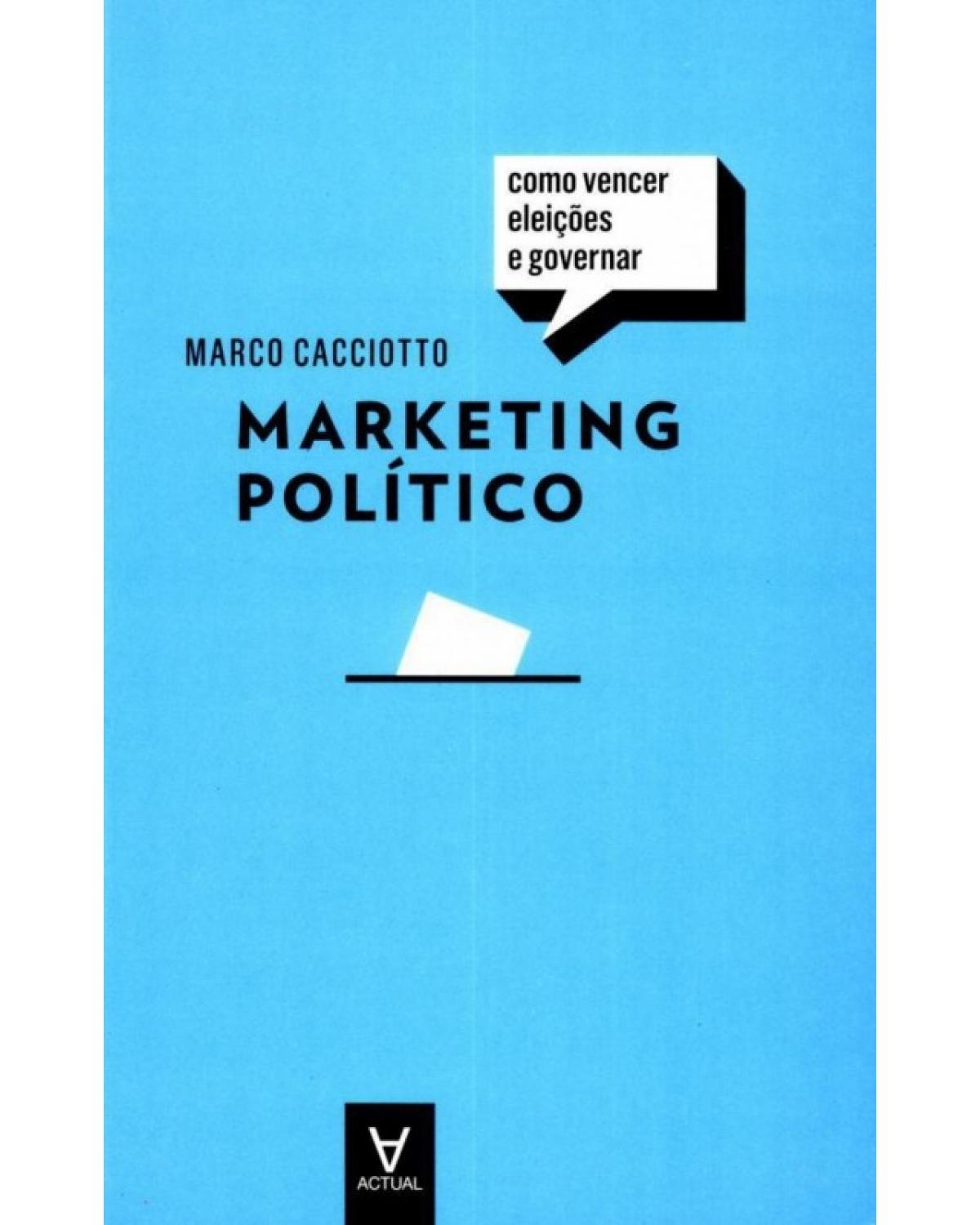 Marketing político - como vencer eleições e governar - 1ª Edição | 2015