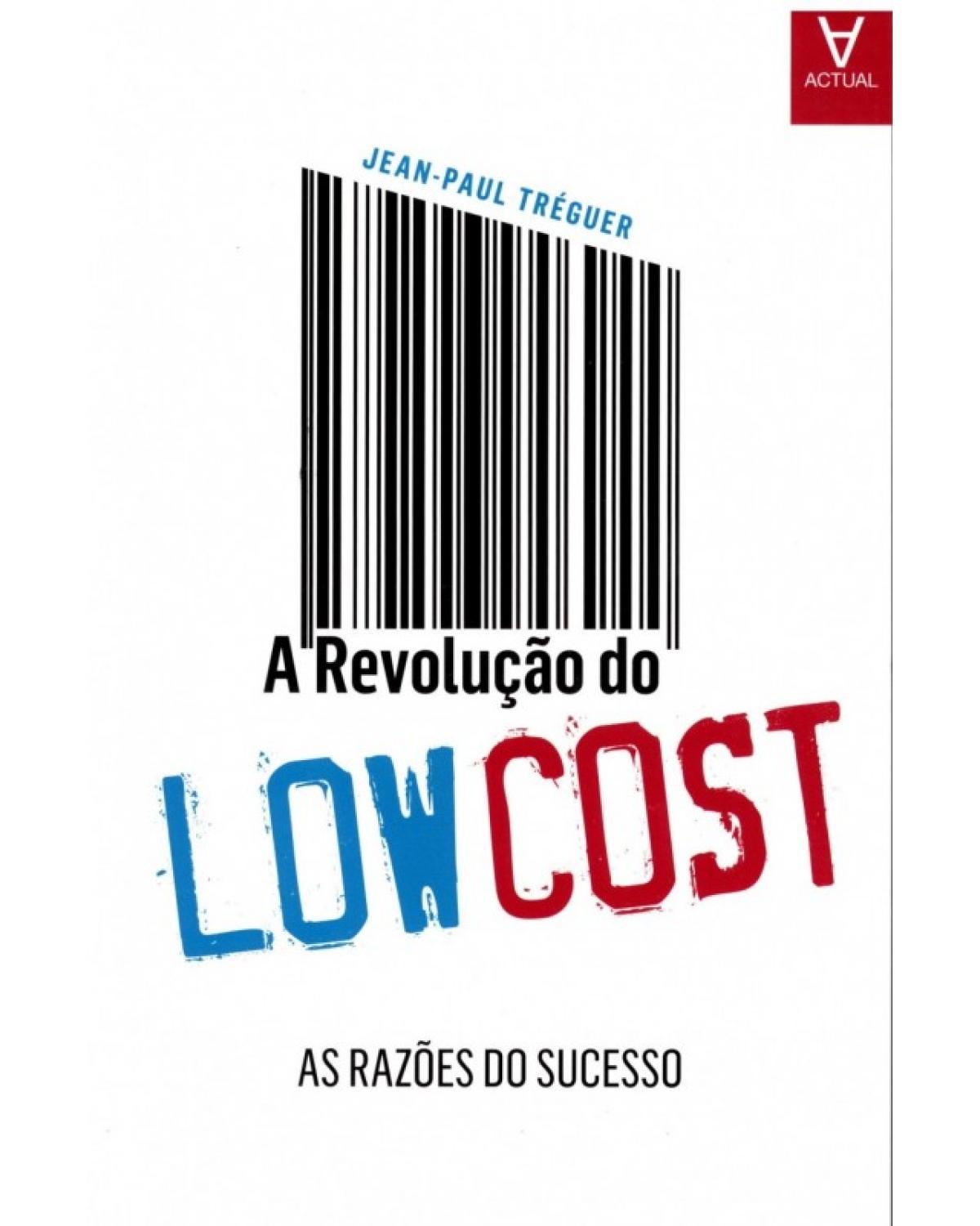 A revolução do low cost - as razões do sucesso - 1ª Edição | 2015