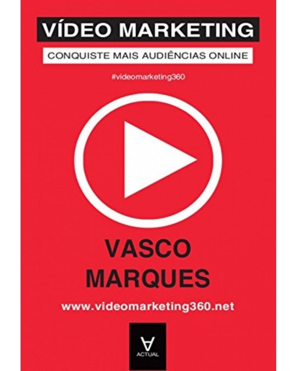 Vídeo marketing - conquiste mais audiências online - 1ª Edição | 2015
