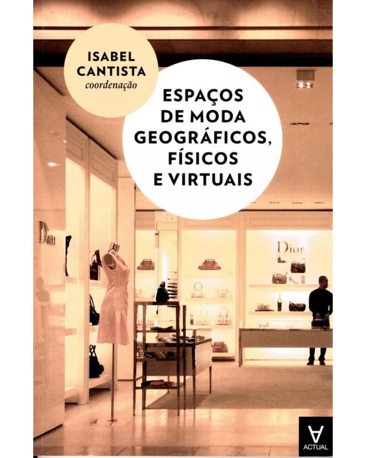 Espaços de moda geográficos, físicos e virtuais - 1ª Edição | 2016