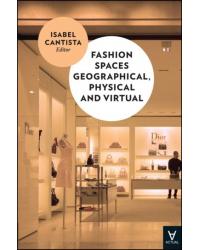 Fashion spaces geographical, physical and virtual - 1ª Edição | 2016