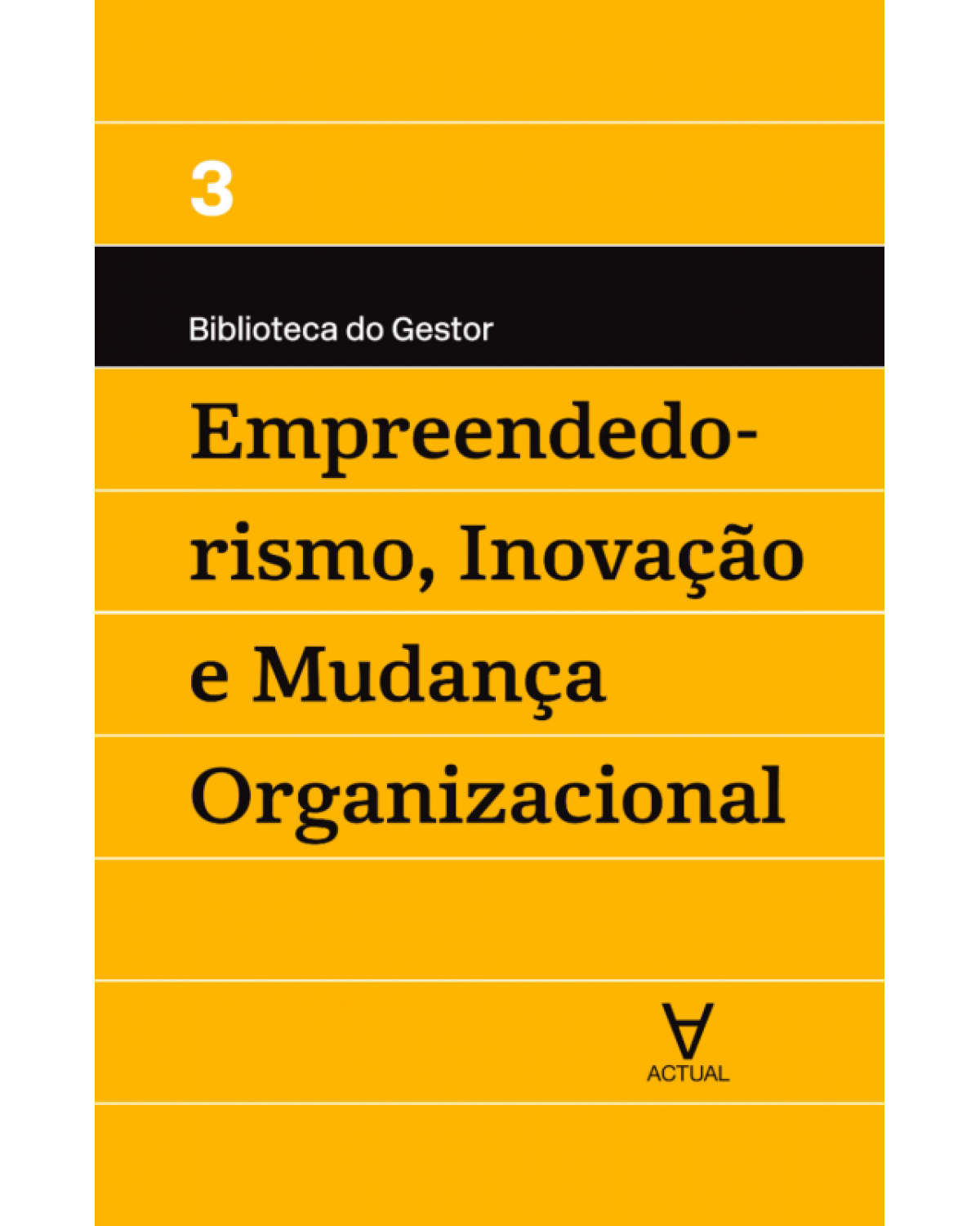 Empreendedorismo, inovação e mudança organizacional - Volume 3:  - 1ª Edição | 2017