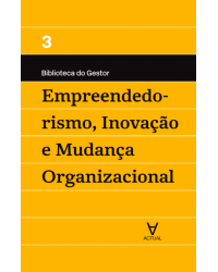 Empreendedorismo, inovação e mudança organizacional - Volume 3:  - 1ª Edição | 2017