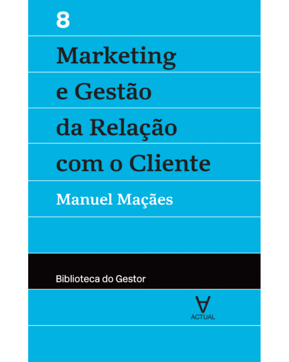 Marketing e gestão da relação com o cliente - Volume 8:  - 1ª Edição | 2017
