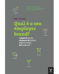 Qual é o seu employer brand? - o papel da marca na guerra do talento e na estratégia das empresas - 1ª Edição | 2018