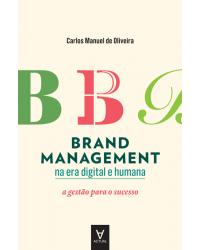 Brand management na era digital e humana - a gestão para o sucesso - 1ª Edição | 2019