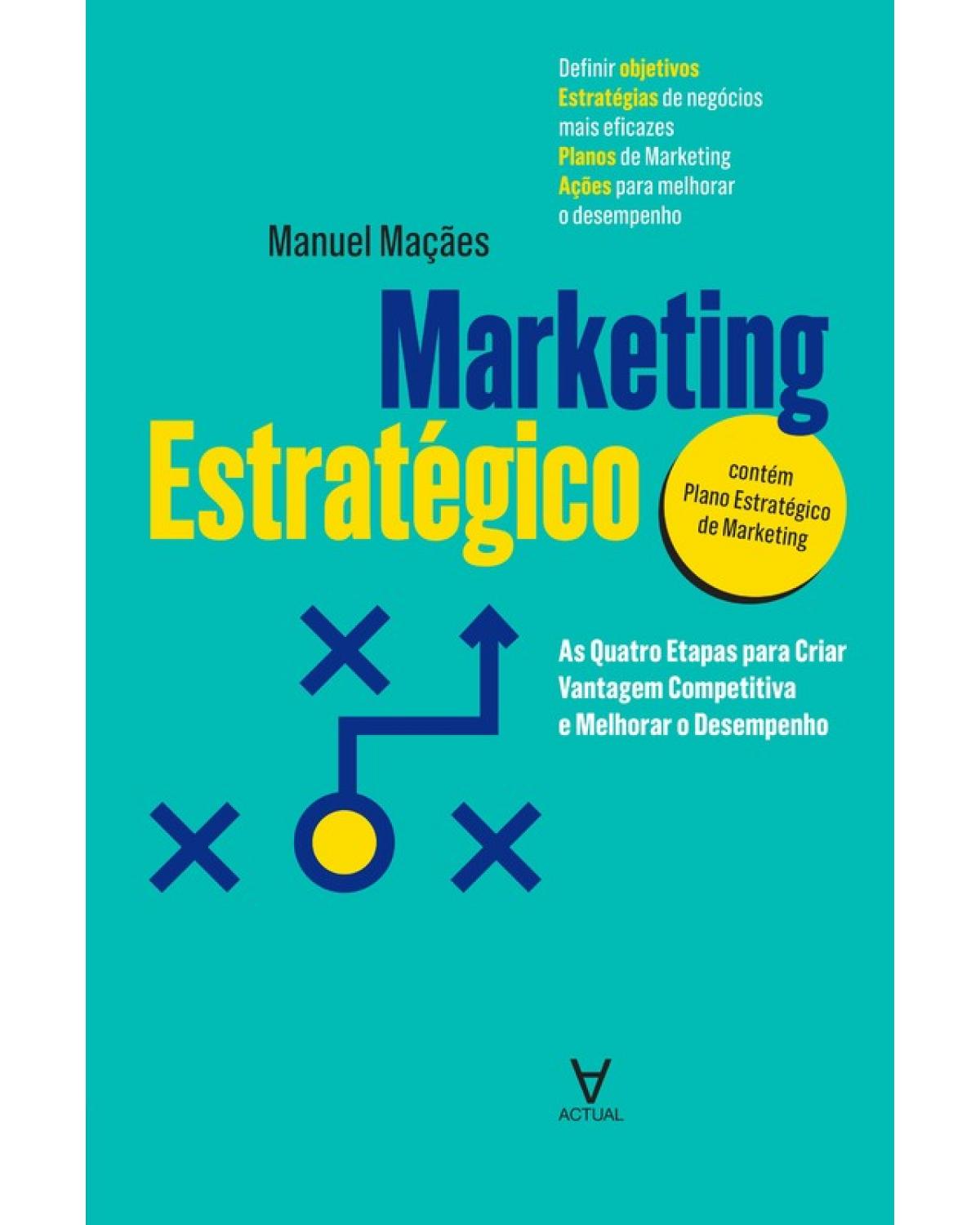 Marketing estratégico - as quatro etapas para criar vantagem competitiva e melhorar desempenho - 1ª Edição | 2019