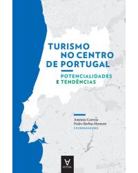 Turismo no centro de Portugal - potencialidades e tendências - 1ª Edição | 2018