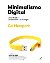 Minimalismo digital - viver melhor com menos tecnologia - 1ª Edição | 2020