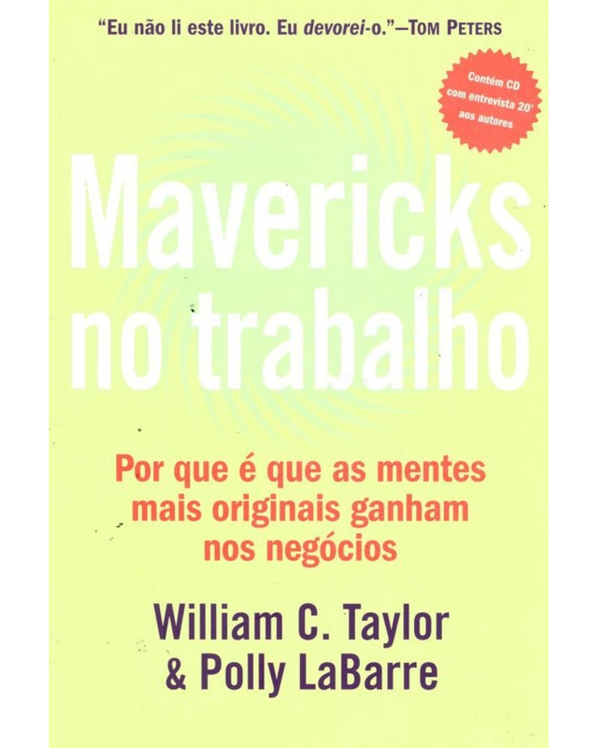 Mavericks no trabalho - por que é que as mentes mais originais ganham nos negócios - 1ª Edição | 2007