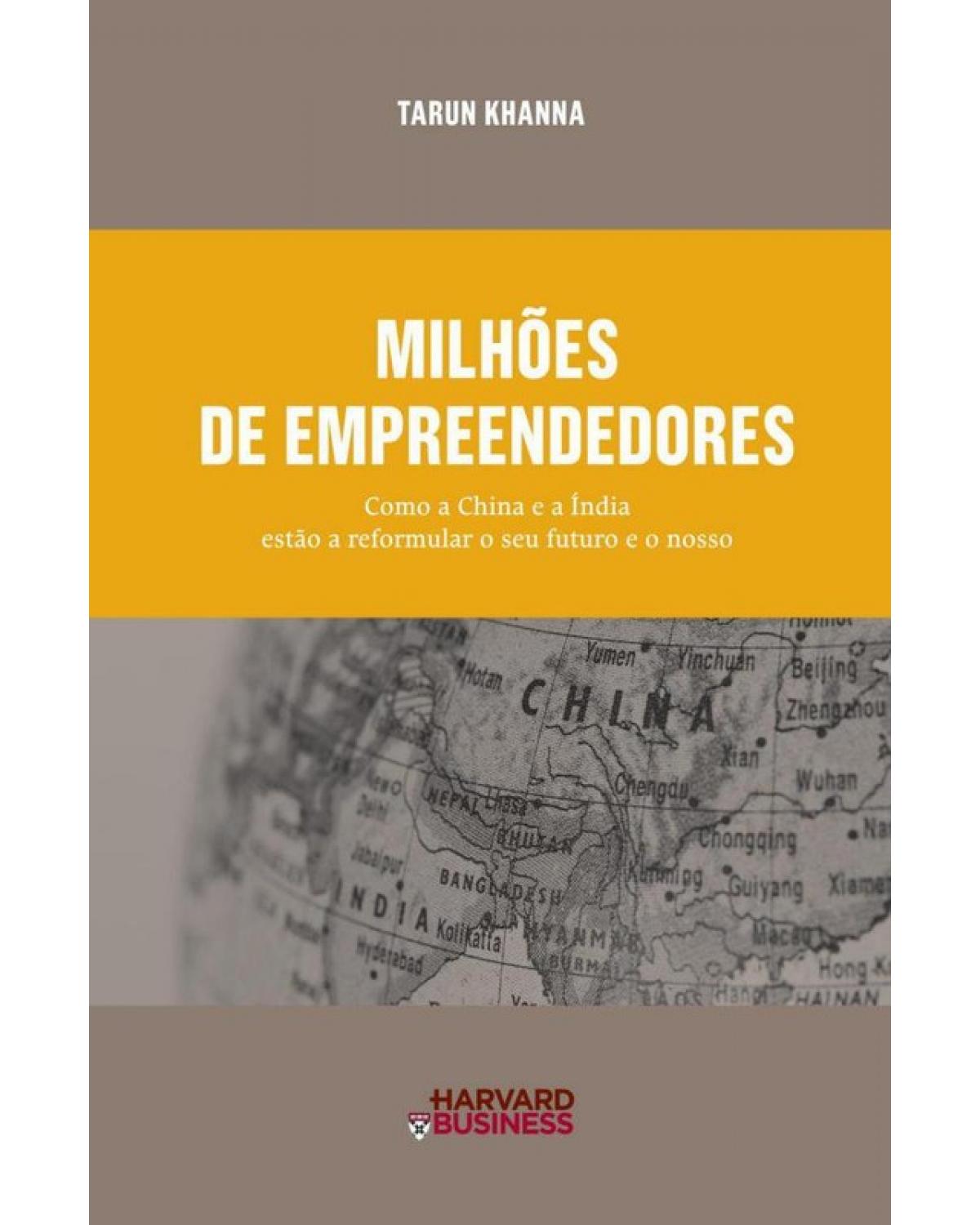 Milhões de empreendedores - como a China e a Índia estão a reformular o seu futuro e o nosso - 1ª Edição | 2011