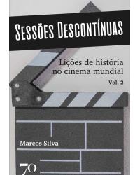 Sessões descontínuas - Volume 2: lições de história no cinema mundial - 1ª Edição | 2020