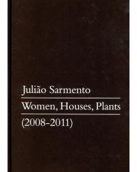 Julião Sarmento - women, houses, plants - 1ª Edição | 2012