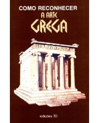 Como reconhecer a arte grega - 1ª Edição | 2000
