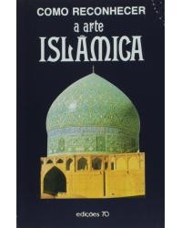 Como reconhecer arte islâmica - 1ª Edição | 1989