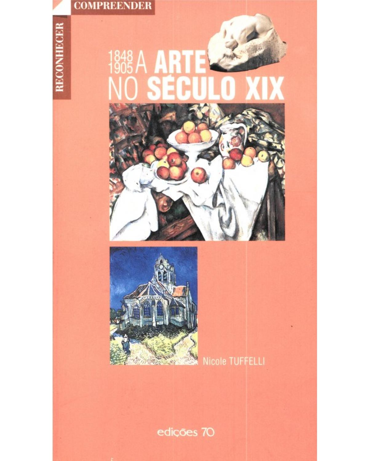 A Arte No Século XIX: 1848-1905 - 1ª Edição | 2001