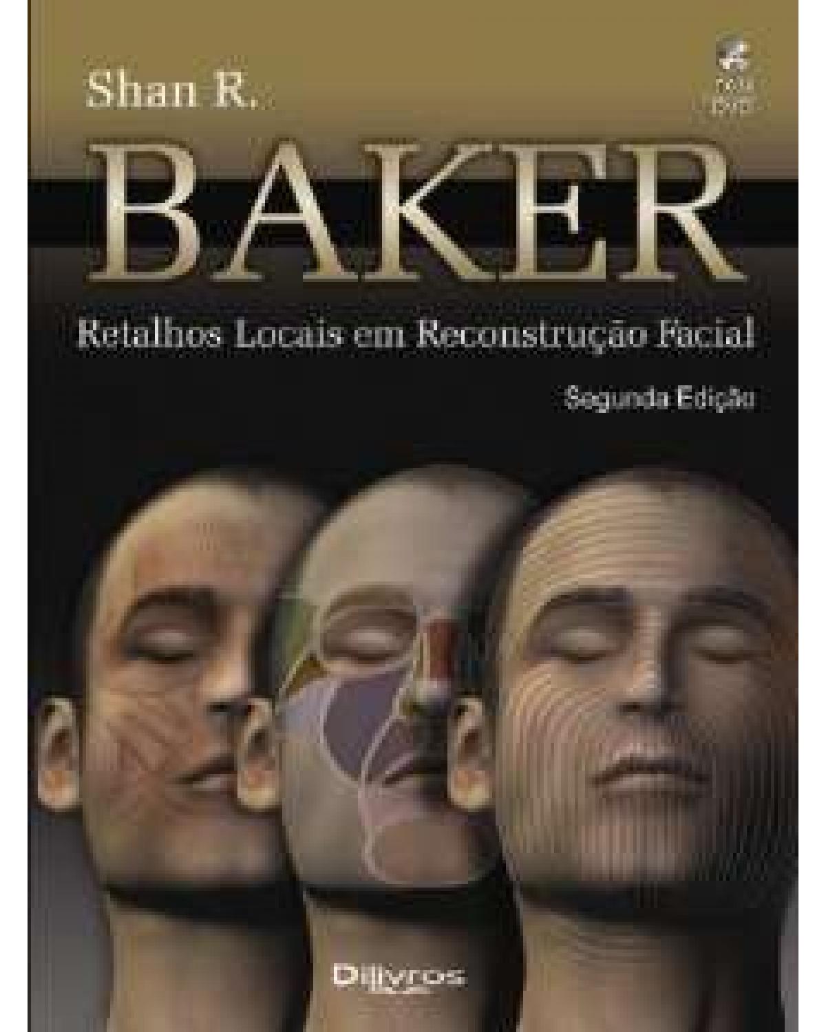 BAKER: RETALHOS LOCAIS EM RECONSTRUCAO FACIAL - 2ª Edição | 2009