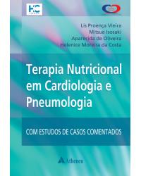 Terapia nutricional em cardiologia e pneumologia - com estudos de casos comentados - 1ª Edição | 2014