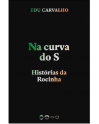 Na curva do S - histórias da Rocinha - 1ª Edição | 2020