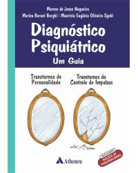Diagnóstico psiquiátrico - Um guia - transtorno de personalidade, transtorno do controle de impulsos - 1ª Edição | 2020