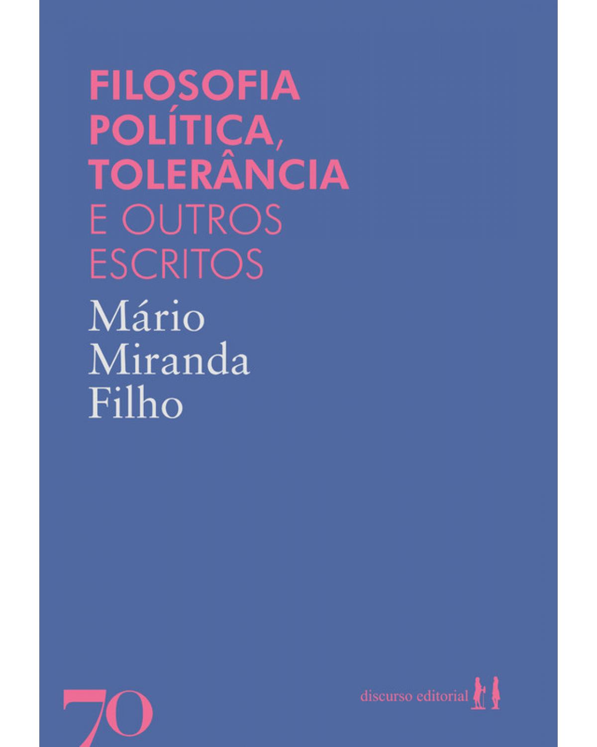 Filosofia política, tolerância e outros escritos - 1ª Edição | 2020