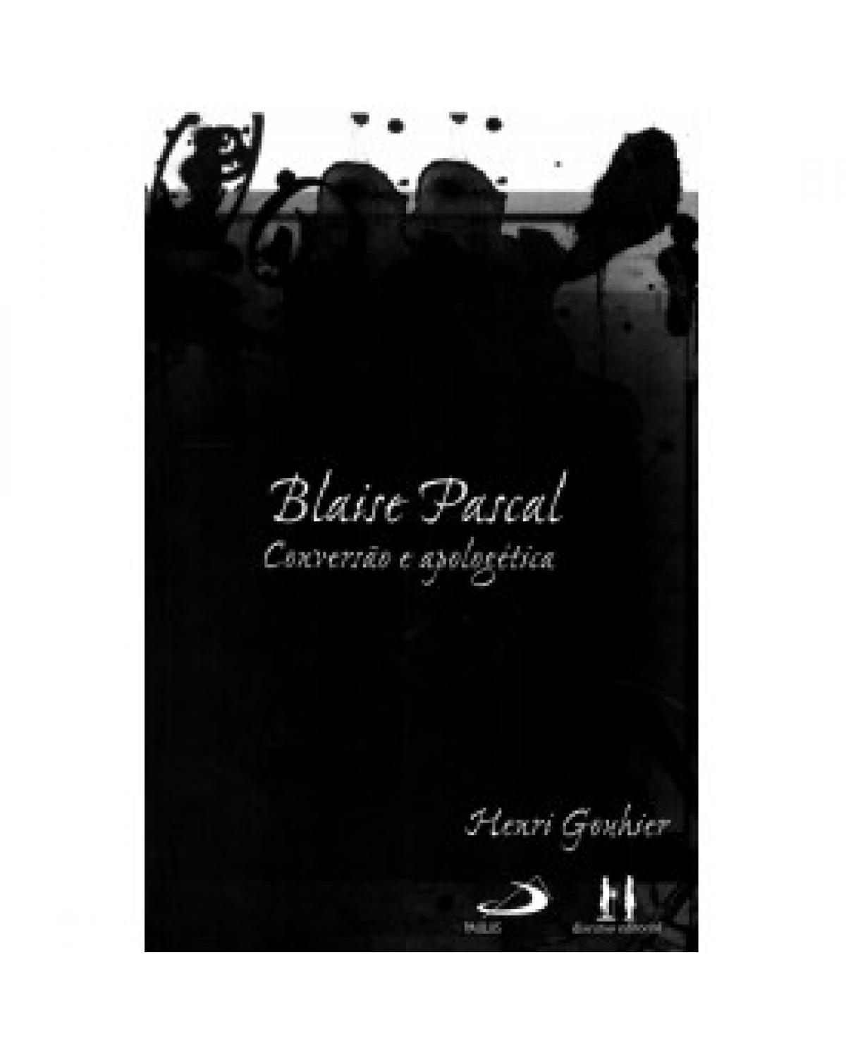 Blaise Pascal: Conversão e Apologética - 1ª Edição | 2003