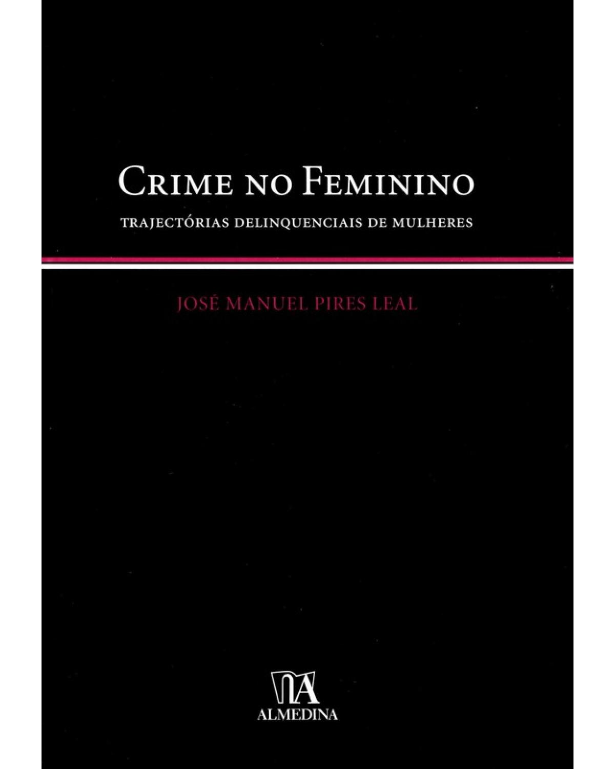 Crime no feminino - trajectórias delinquenciais de mulheres - 1ª Edição | 2007