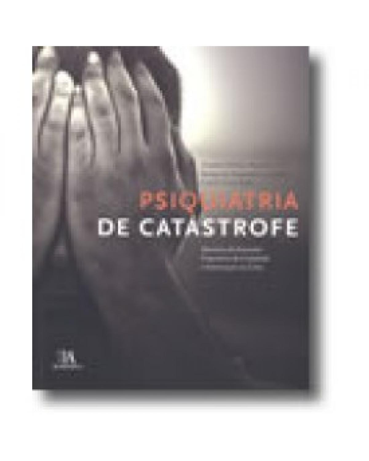 Psiquiatria de catástrofe - memória do encontro psiquiatria de catástrofe e intervenção na crise - 1ª Edição | 2018
