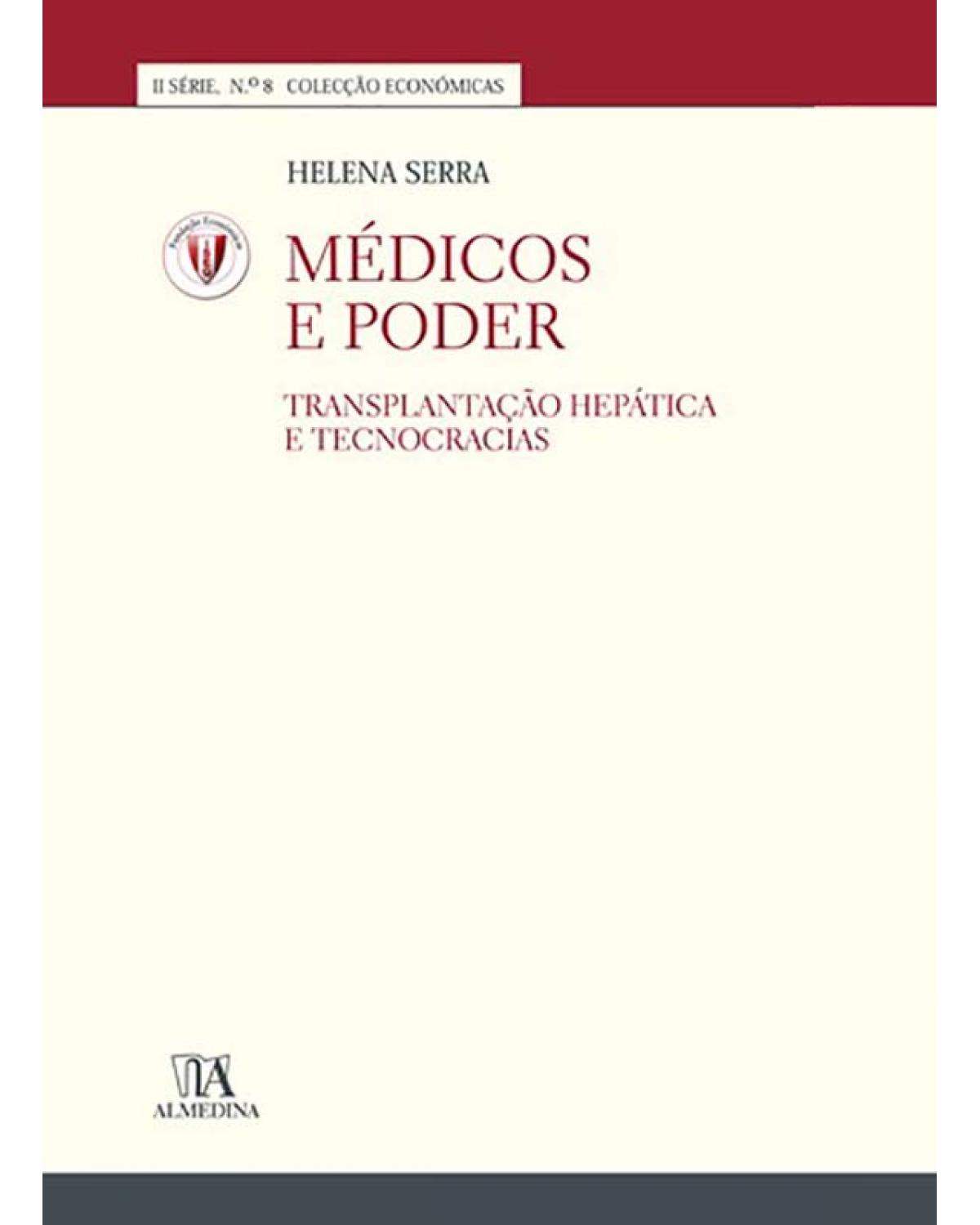 Médicos e poder  - Volume 8: transplantação hepática e tecnocracias - 1ª Edição | 2008
