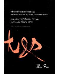 Imigrantes em Portugal - economia, pessoas, qualificações, territórios - 1ª Edição | 2010