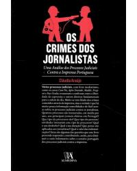 Os crimes dos jornalistas - uma análise dos processos judiciais contra a imprensa portuguesa - 1ª Edição | 2010