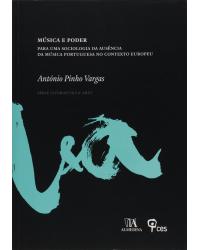 Música e poder - para uma sociologia da ausência da música portuguesa no contexto europeu - 1ª Edição | 2011