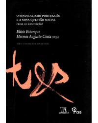 O sindicalismo português e a nova questão social - crise ou renovação? - 1ª Edição | 2011