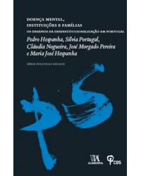 Doença mental, instituições e famílias - os desafios da desinstitucionalização em Portugal - 1ª Edição | 2012