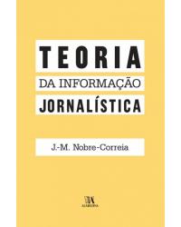 Teoria da informação jornalística - 1ª Edição | 2018