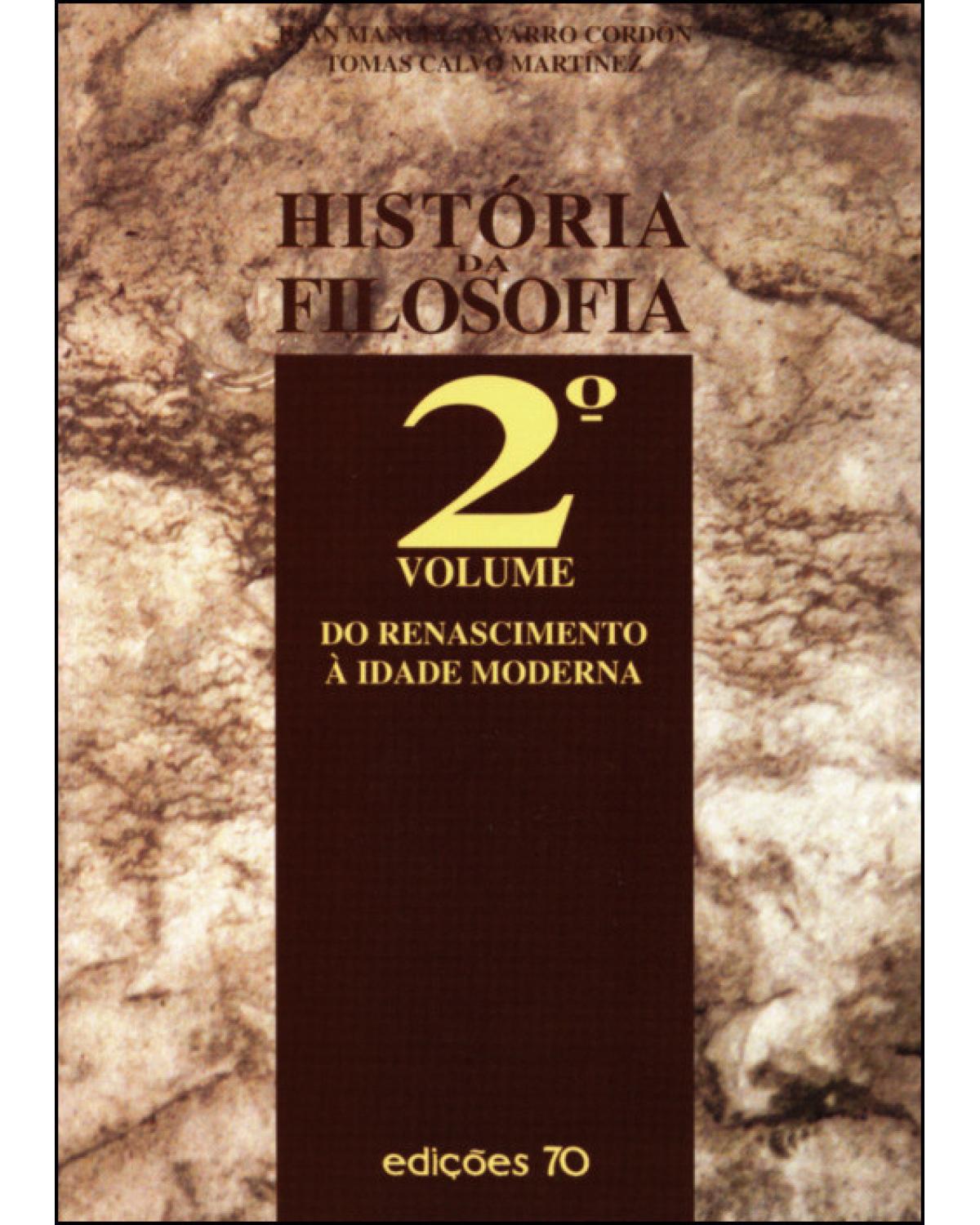 História da filosofia - Volume 2: do Renascimento à Idade Moderna - 1ª Edição | 1998